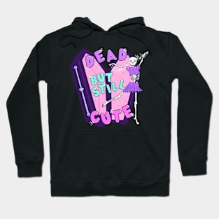 Dead but Still Cute Hoodie